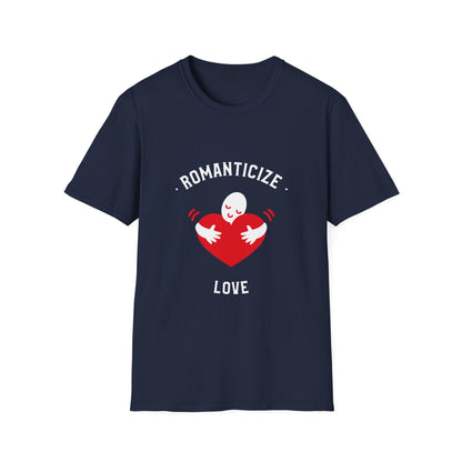 Romanticize Love Valentines Theme T-Shirt