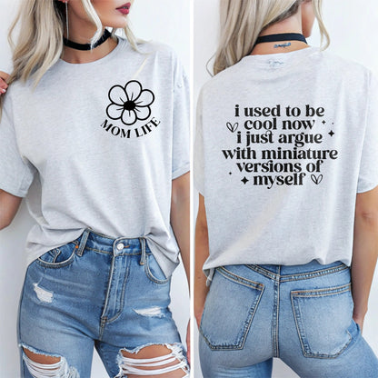 Mom Life Floral Tee — "I Used to Be Cool Now I Just Argue with Miniature Versions of Myself"