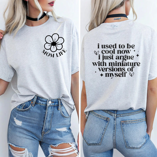 Mom Life Floral Tee — "I Used to Be Cool Now I Just Argue with Miniature Versions of Myself"