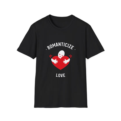 Romanticize Love Valentines Theme T-Shirt