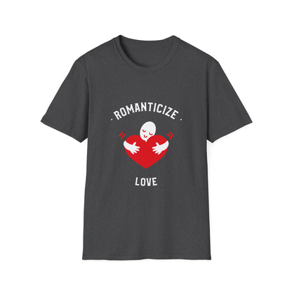 Romanticize Love Valentines Theme T-Shirt